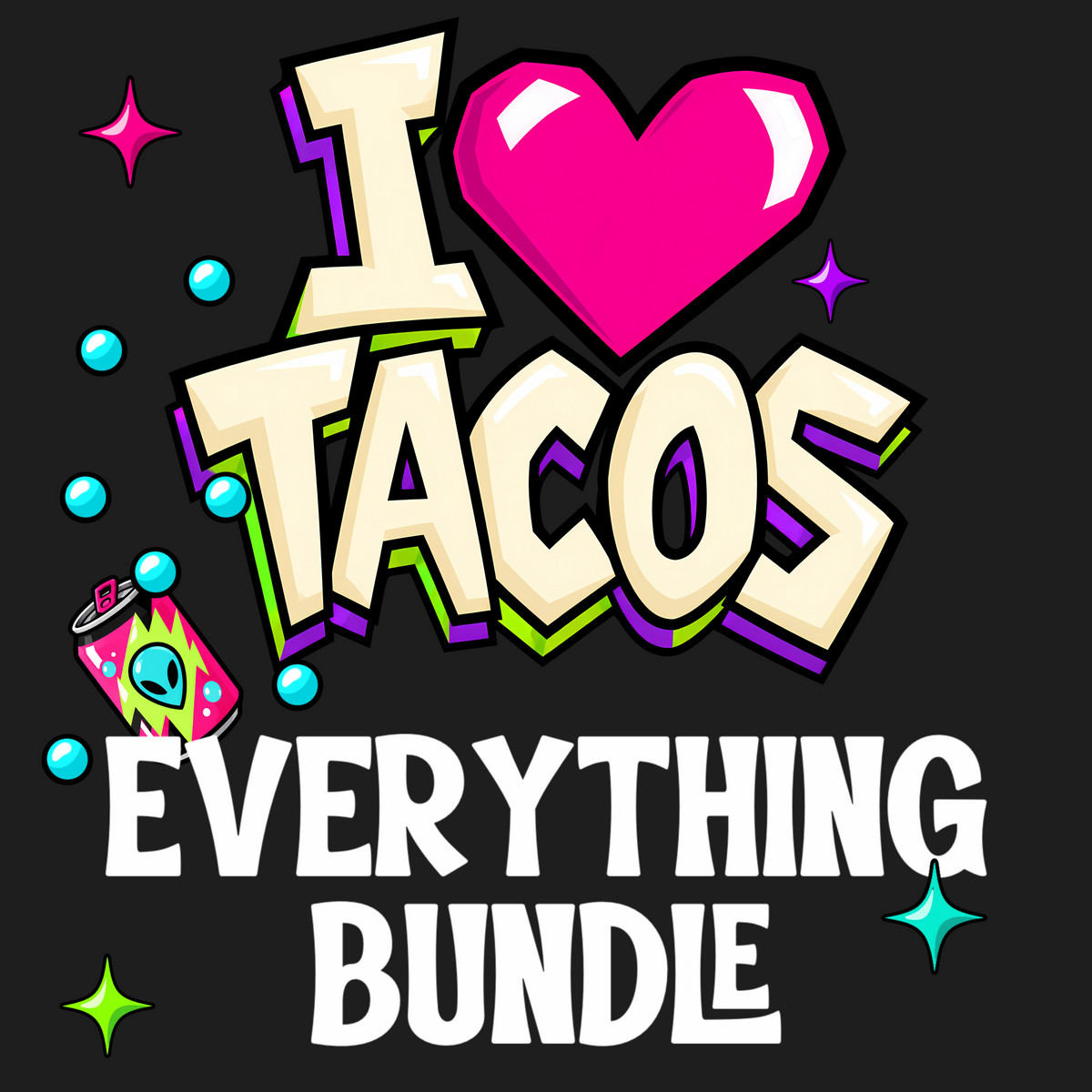 Earth Problems - I ❤️ Tacos Everything Bundle | Neon Alien Sci-Fi Graphic Set | PNG Digital Download (Copy)