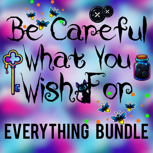Be Careful What You Wish For Everything Bundle