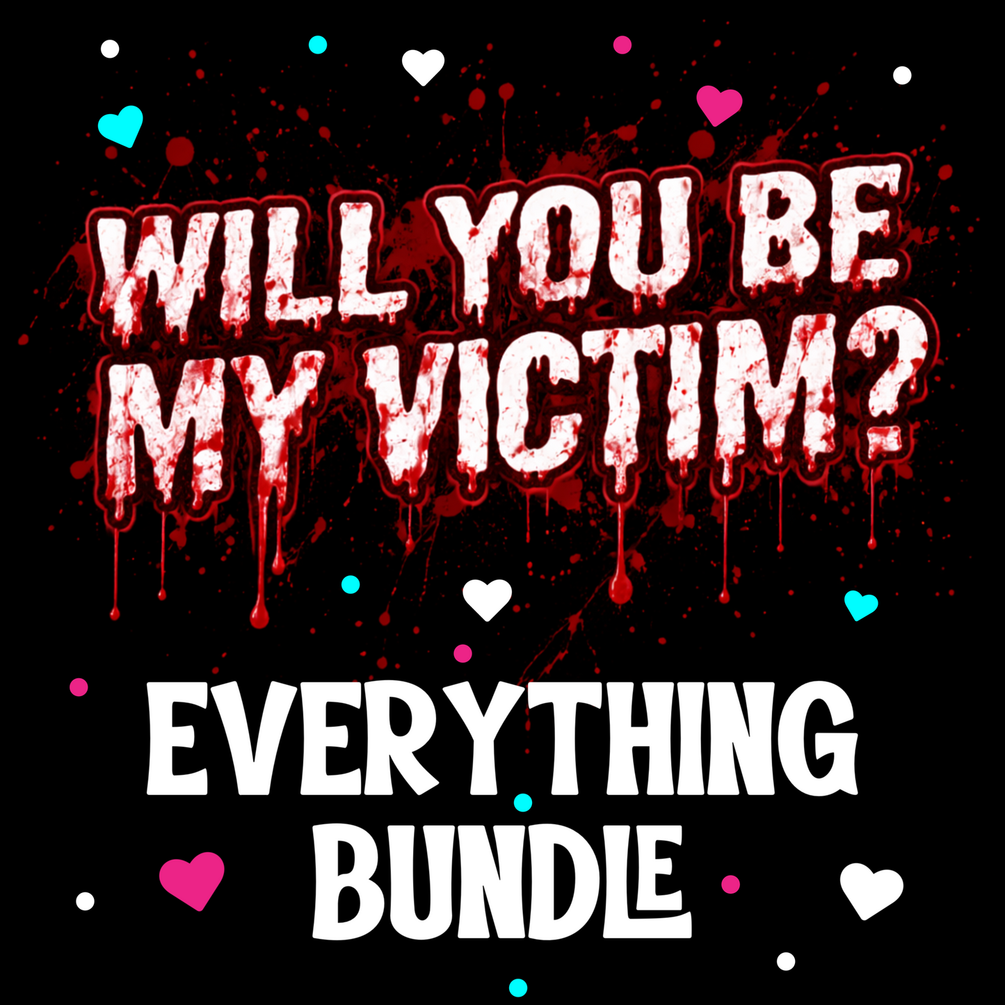 Be My Victim | Cult Slasher Valentine Everything Bundle | PNG Digital Download